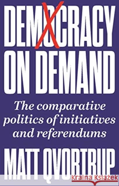 Democracy on Demand: Holding Power to Account Matt Qvortrup 9781526158956 Manchester University Press