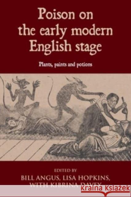 Poison on the Early Modern English Stage: Plants, Paints and Potions  9781526159922 Manchester University Press