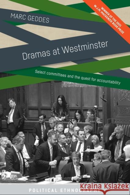 Dramas at Westminster: Select Committees and the Quest for Accountability Marc Geddes 9781526160423 Manchester University Press