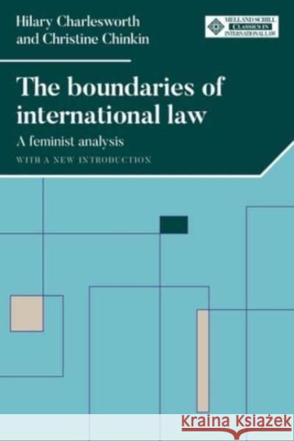 The Boundaries of International Law: A Feminist Analysis, with a New Introduction Hilary Charlesworth Christine Chinkin Jean D'Aspremont 9781526163578 Manchester University Press