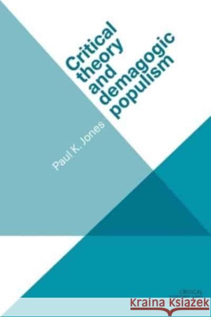 Critical Theory and Demagogic Populism  9781526163738 Manchester University Press