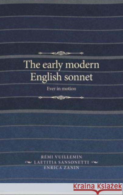The Early Modern English Sonnet: Ever in Motion Laetitia Sansonetti R 9781526163837 Manchester University Press