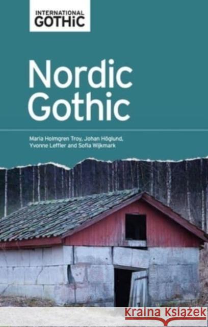 Nordic Gothic Maria Holmgren Troy Johan H 9781526163950 Manchester University Press