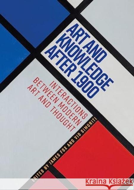 Art and Knowledge After 1900: Interactions Between Modern Art and Thought  9781526164278 Manchester University Press