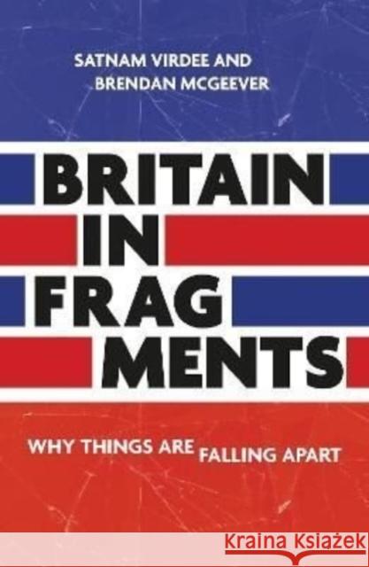 Britain in Fragments: Why Things Are Falling Apart Virdee, Satnam 9781526164582 Manchester University Press