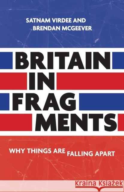 Britain in Fragments: Why Things are Falling Apart Brendan McGeever 9781526164599 Manchester University Press