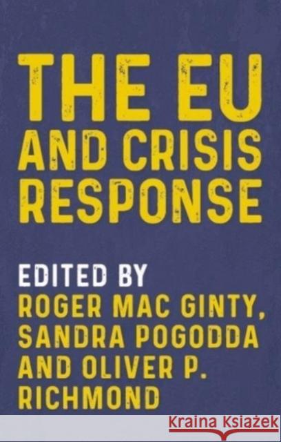 The Eu and Crisis Response Roger Mac Ginty (Professor in Defence, D Dr Sandra Pogodda (Lecturer in Politics) Oliver P. Richmond 9781526164797