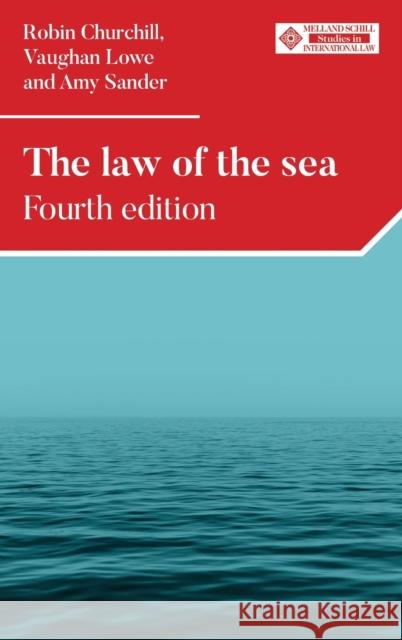 The Law of the Sea: Fourth Edition Robin Churchill Vaughan Lowe Amy Sander 9781526164803 Manchester University Press