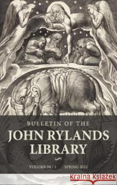 Bulletin of the John Rylands Library 98/1: The Artist of the Future Age: William Blake, Neo-Romanticism, Counterculture and Now Douglas Field Luke Walker  9781526166364