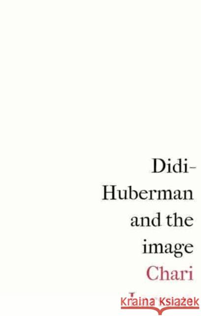 Didi-Huberman and the Image Chari Larsson 9781526167101 Manchester University Press