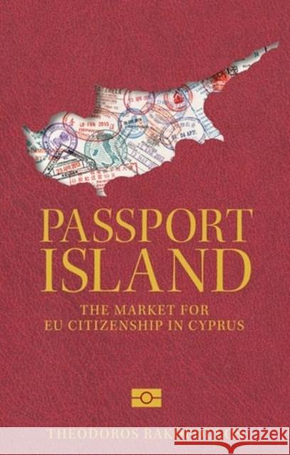 Passport Island: The Market for Eu Citizenship in Cyprus Theodoros Rakopoulos 9781526167361 Manchester University Press