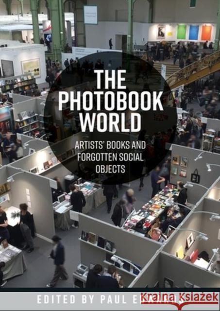 The Photobook World: Artists' Books and Forgotten Social Objects  9781526167576 Manchester University Press