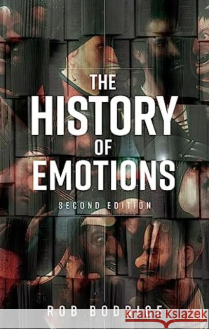 The History of Emotions Rob Boddice 9781526171160