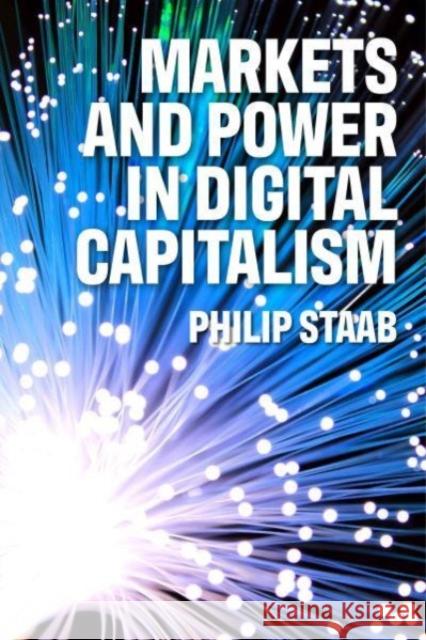 Markets and Power in Digital Capitalism Philipp Staab 9781526172167 Manchester University Press