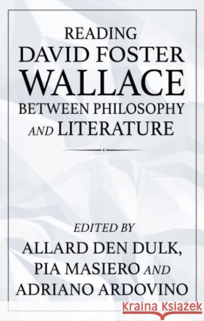 Reading David Foster Wallace Between Philosophy and Literature  9781526172327 Manchester University Press