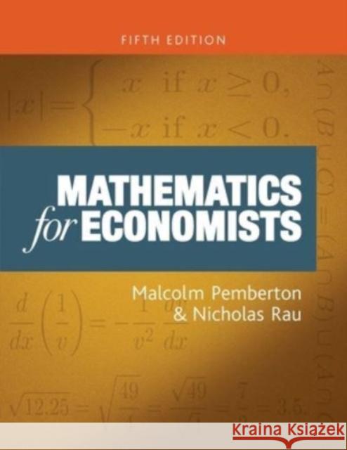 Mathematics for Economists: An Introductory Textbook, Fifth Edition Nicholas Rau 9781526173539 Manchester University Press