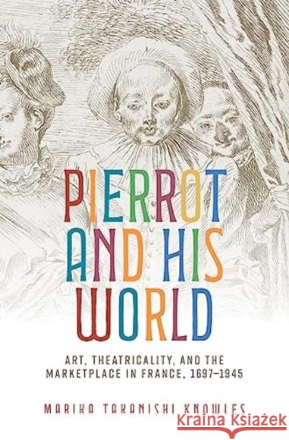 Pierrot and His World Marika Takanishi Knowles 9781526174093 Manchester University Press