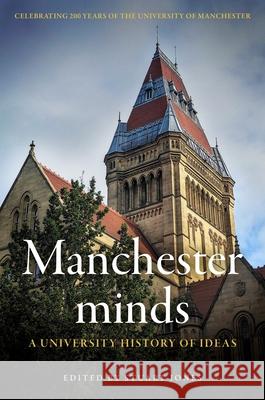 Manchester Minds: A University History of Ideas  9781526176325 Manchester University Press