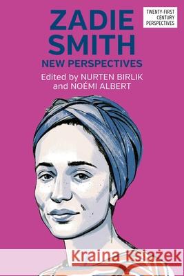 Zadie Smith: New Perspectives Nurten Birlik No?mi Albert 9781526177742 Manchester University Press