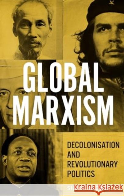 Global Marxism: Decolonisation and Revolutionary Politics Simin Fadaee 9781526177971