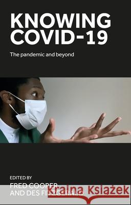 Knowing Covid-19: The Pandemic and Beyond  9781526178640 Manchester University Press