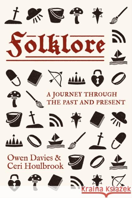 Folklore: A Journey Through the Past and Present Ceri Houlbrook 9781526180384 Manchester University Press