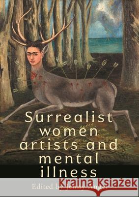 Surrealist Women Artists and Mental Illness Jenny Anger 9781526180704 Manchester University Press