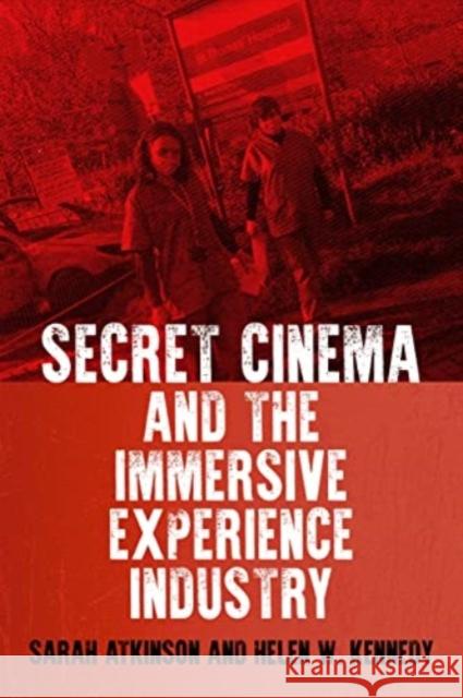 Secret Cinema and the Immersive Experience Industry Helen W. Kennedy 9781526182371