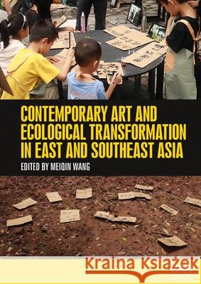 Contemporary Art and Ecological Transformation in East and Southeast Asia  9781526184252 Manchester University Press