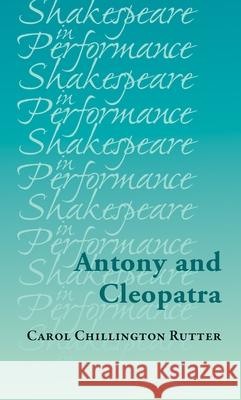 Antony and Cleopatra Carol Chillington Rutter 9781526194701