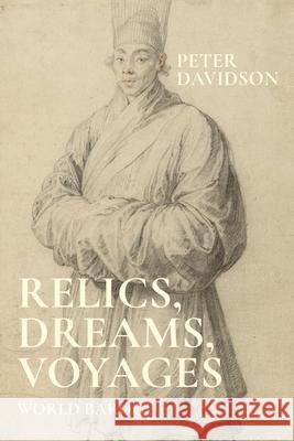 Relics, Dreams, Voyages: World Baroque Peter Davidson 9781526195548 Manchester University Press