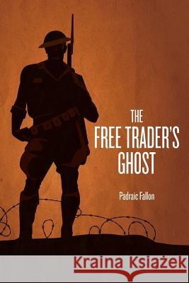 The Free Trader's Ghost Padraic Fallon 9781526200488