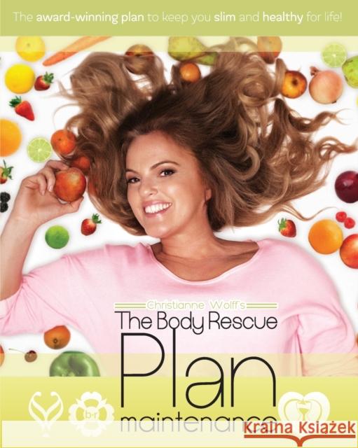 The body rescue maintenance plan: For Life Christianne, Wolff J. 9781526204806