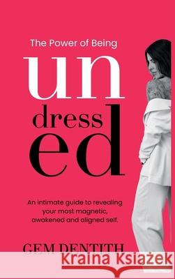 The Power of Being Undressed Gem Dentith 9781526210517 Gem Dentith