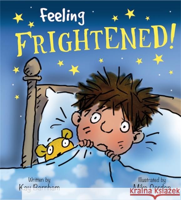 Feelings and Emotions: Feeling Frightened Kay Barnham   9781526300782 Hachette Children's Group