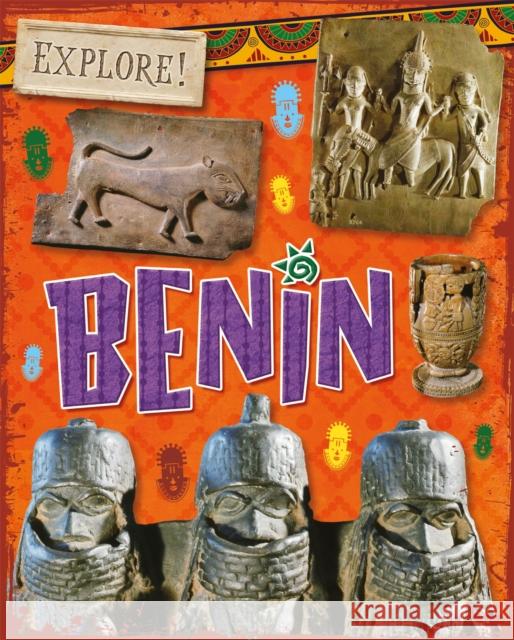 Explore!: Benin Izzi Howell   9781526300850 Hachette Children's Group