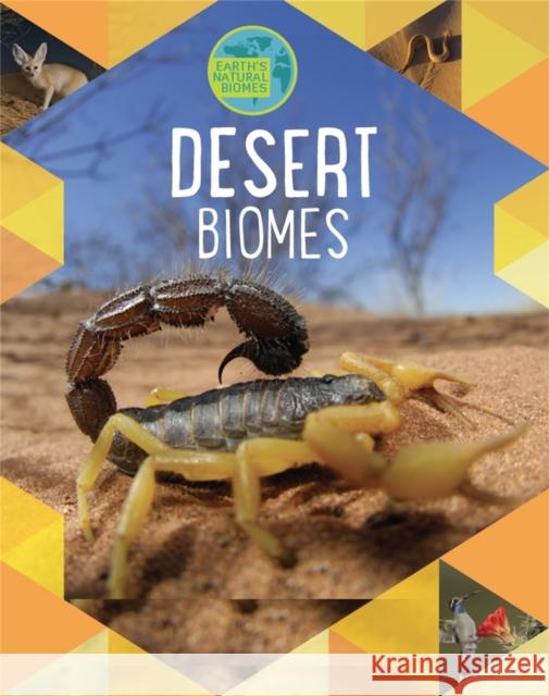 Earth's Natural Biomes: Deserts Spilsbury, Richard 9781526301307 Hachette Children's Group