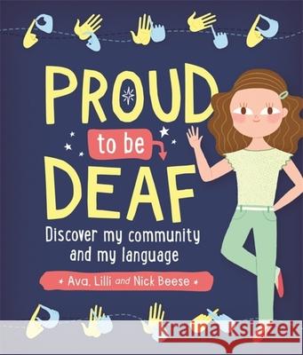 Proud to be Deaf Ava Beese Lilli Beese Nick Beese 9781526302199 Wayland