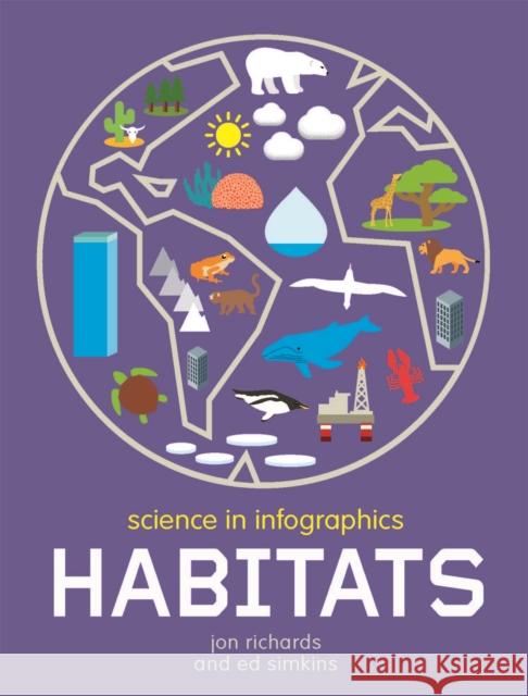 Science in Infographics: Habitats Jon Richards 9781526303561 Hachette Children's Group