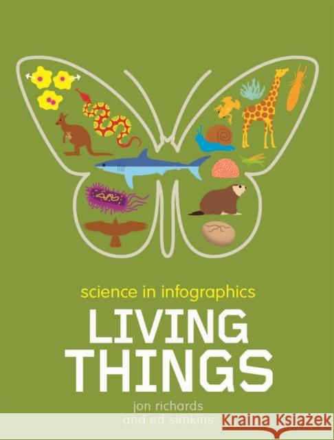 Science in Infographics: Living Things Jon Richards 9781526303851 Hachette Children's Group