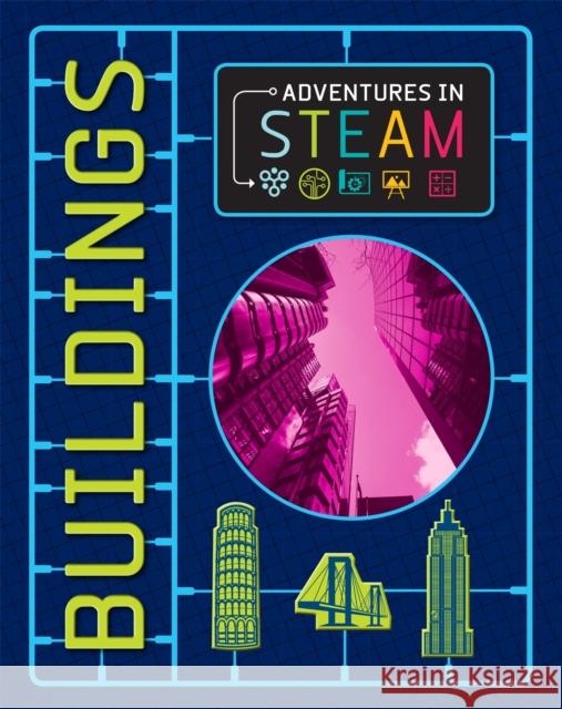 Adventures in STEAM: Buildings Izzi Howell 9781526304582 Wayland