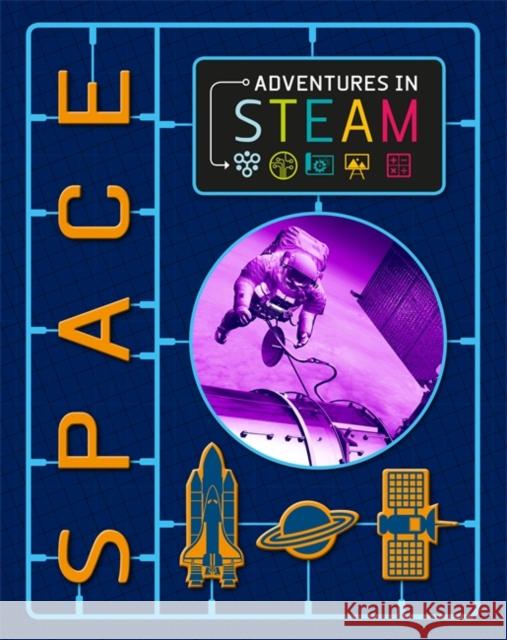 Adventures in STEAM: Space Richard Spilsbury   9781526304803