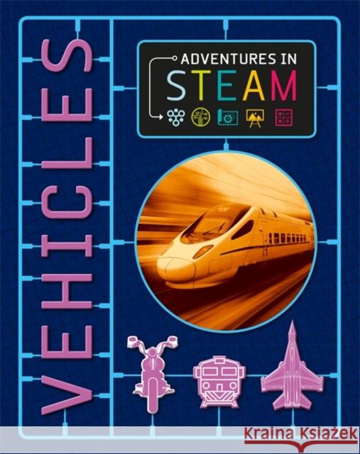 Adventures in STEAM: Vehicles Georgia Amson-Bradshaw 9781526304827 Hachette Children's Group