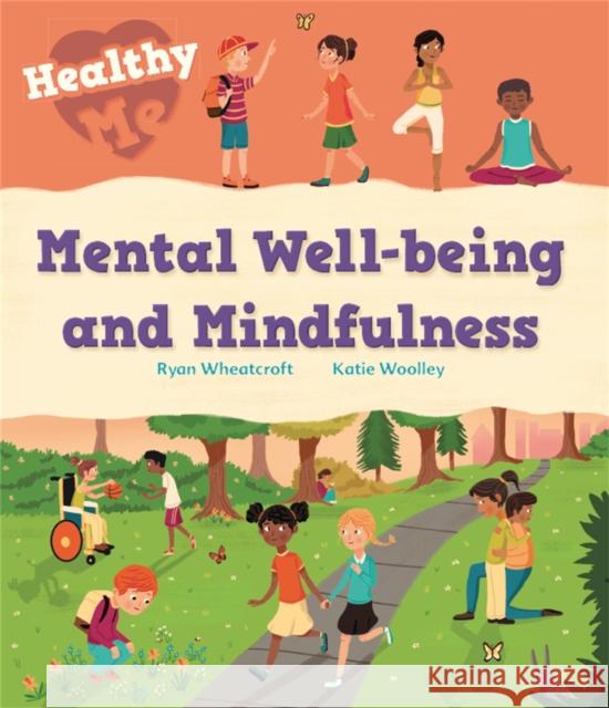 Healthy Me: Mental Well-being and Mindfulness Katie Woolley 9781526305640