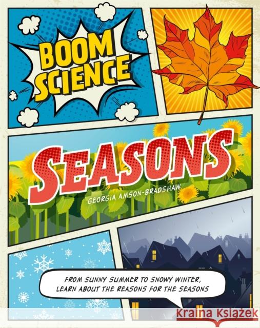 BOOM! Science: Seasons Georgia Amson-Bradshaw   9781526306494 Hachette Children's Group