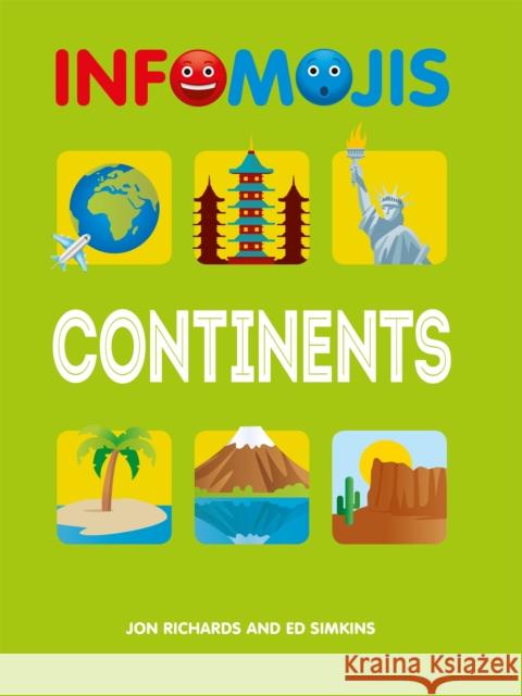 Infomojis: Continents Jon Richards Ed Simkins  9781526306937 Hachette Children's Group