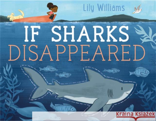 If Sharks Disappeared WILLIAMS  LILY 9781526307101