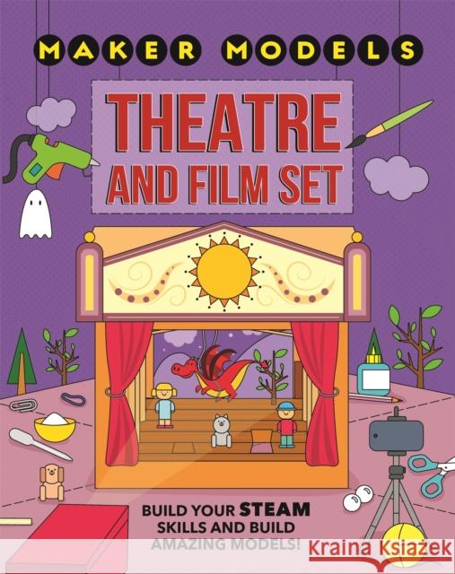 Maker Models: Theatre and Film Set Anna Claybourne 9781526307422