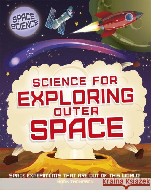 Space Science: STEM in Space: Science for Exploring Outer Space Mark Thompson   9781526308450 Hachette Children's Group