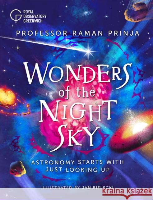 Wonders of the Night Sky: Astronomy starts with just looking up Professor Raman Prinja 9781526312198